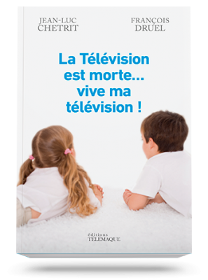 La télévision est morte… Vive ma télévision !