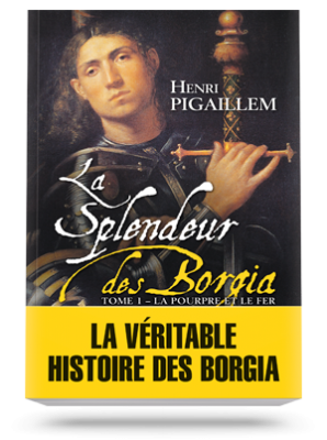 La Splendeur des Borgia </br>Tome 1 : La pourpre et le fer (1489-1503)