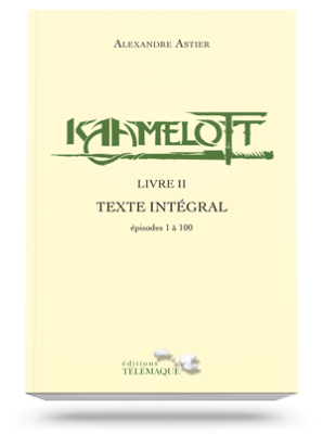 Kaamelott Livre II<br>Texte intégral<br>épisodes 1 à 100