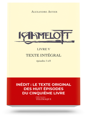 Kaamelott Livre V<br>Texte intégral<br>épisodes 1 à 8