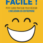 Première de couverture de Facile, petit guide pratique de l’inclusion en entreprise