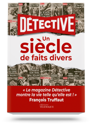 Détective : un siècle<br>de faits divers