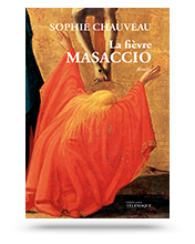 Télécharger les visuels de couverture de La fièvre Masaccio de Sophie Chauveau