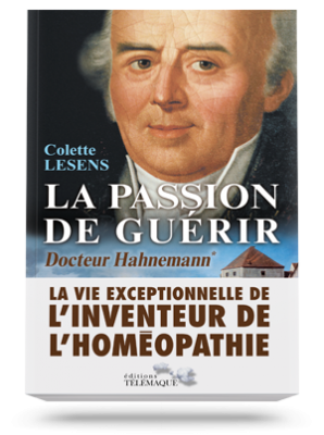 La Passion de guérir</br>Docteur Hahnemann tome 1 :</br>1755-1796