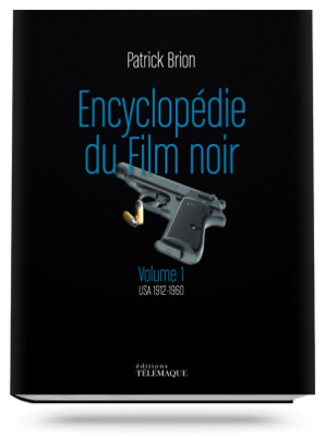 Encyclopédie du Film noir<br>Volume 1<br>USA 1912-1960