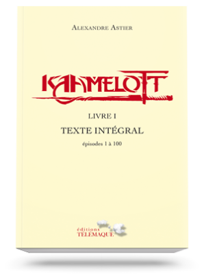Kaamelott Livre I<br>Texte intégral<br>épisodes 1 à 100