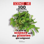 Visuel de première de couverture : Science & Vie, 100 questions/réponses, ce que la science sait sur les plantes qui soignent
