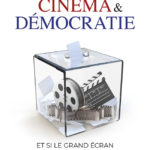 Première de couverture Cinéma & démocratie : et si le grand écran sauvait le lien social ?